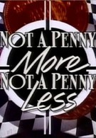 Ни пенни больше, ни пенни меньше (1990)
