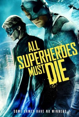 Постер фильма Все супергерои должны погибнуть (2011)