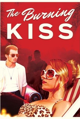 Постер фильма Burning Kiss (2018)