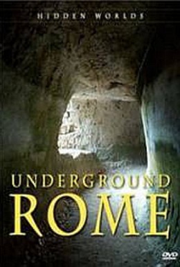 Постер фильма Скрытые миры: Подземный Рим (2007)
