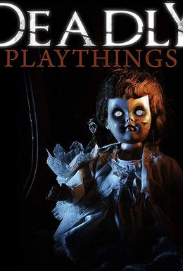 Постер фильма Deadly Playthings (2019)