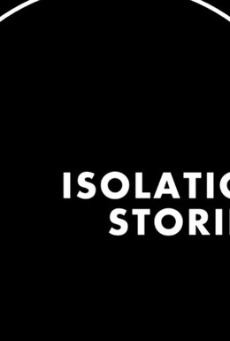 Постер фильма Isolation Stories (2020)