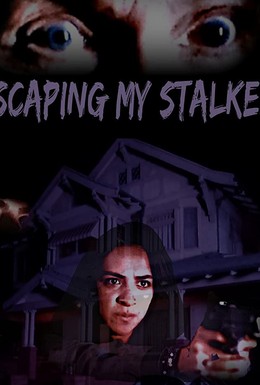 Постер фильма Escaping My Stalker (2020)