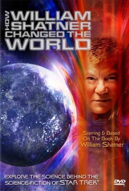 Постер фильма Как Уильям Шетнер изменил мир (2005)