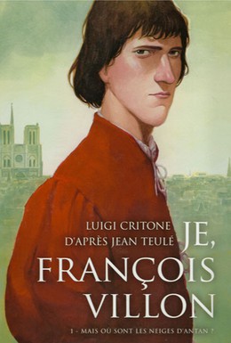 Постер фильма Я, Франсуа Вийон, вор, убийца, поэт (2010)
