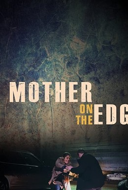 Постер фильма Мать на грани (2019)