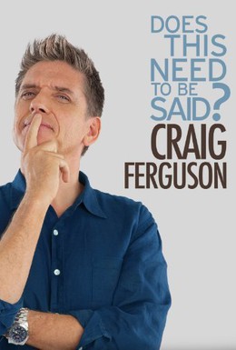 Постер фильма Крейг Фергюсон: Надо ли об этом говорить? (2011)