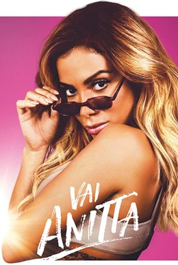 Постер фильма Vai Anitta (2018)