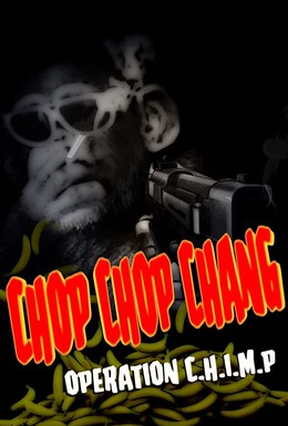 Постер фильма Chop Chop Chang: Operation C.H.I.M.P (2019)