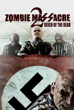 Постер фильма Резня зомби 2: Рейх мёртвых (2015)