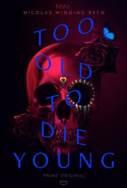 Постер фильма Слишком стар, чтобы умереть молодым (2019)