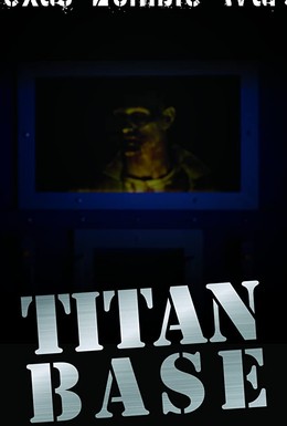 Постер фильма TZW4 Titan Base (2019)