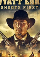 Wyatt Earp Shoots First (2019)