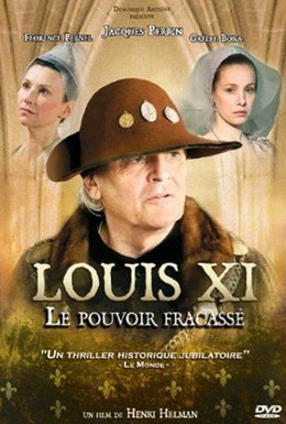 Постер фильма Людовик XI: Разбитая власть (2011)