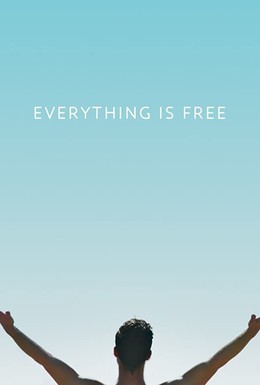 Постер фильма Everything is Free (2017)