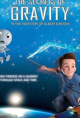 Постер фильма The Secrets of Gravity: In the Footsteps of Albert Einstein (2016)