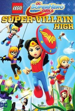 Постер фильма Lego DC: Супердевочки. Школа Суперзлодеев (2018)