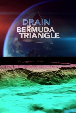 Постер фильма Осушить океан: Бермудский треугольник (2014)