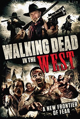 Постер фильма Ходячие мертвецы на диком Западе (2016)