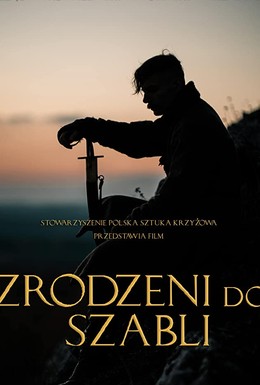 Постер фильма Zrodzeni do szabli (2019)