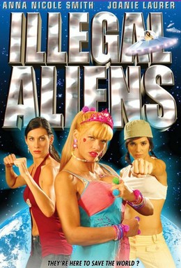 Постер фильма Инопланетянки-нелегалы (2007)