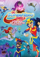 DC: Супердевочки: Легенда об Атлантиде (2018)