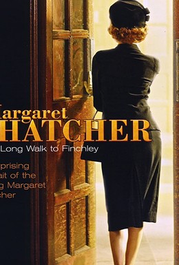 Постер фильма Маргарет Тэтчер: Долгий путь к Финчли (2008)