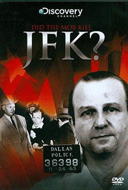 Постер фильма Был ли Джон Кеннеди жертвой мафии? (2009)