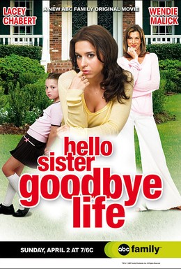 Постер фильма Привет, сестра, прощай, жизнь (2006)
