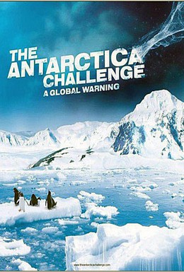 Постер фильма Испытание Антарктикой: Глобальное потепление (2009)