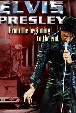 Постер фильма Элвис Пресли - От начала до конца (2004)