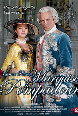 Постер фильма Жанна Пуассон, маркиза де Помпадур (2006)