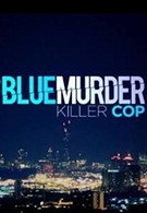 Громкое убийство: Убийца-полицейский (2017)