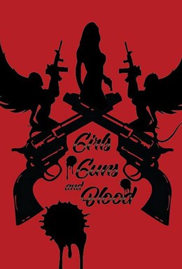 Постер фильма Girls Guns and Blood (2019)