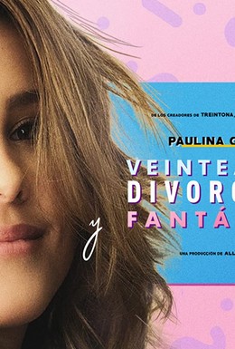 Постер фильма Veinteañera: Divorciada y Fantástica (2020)