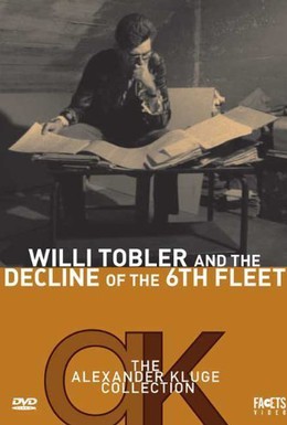 Постер фильма Вилли Тоблер и гибель 6-го флота (1972)