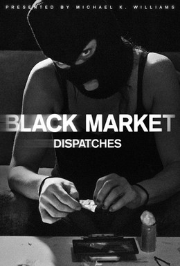 Постер фильма Черный рынок. Репортажи (2016)