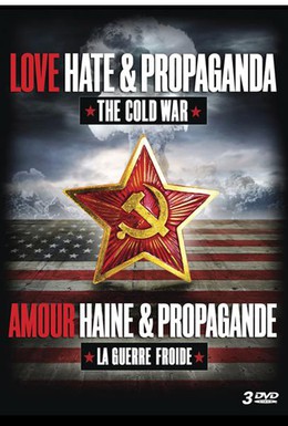 Постер фильма Холодная война: любовь, ненависть и пропаганда (2011)