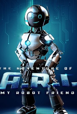 Постер фильма The Adventure of A.R.I.: My Robot Friend (2020)