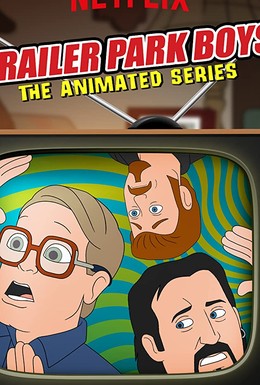 Постер фильма Trailer Park Boys: The Animated Series (2019)
