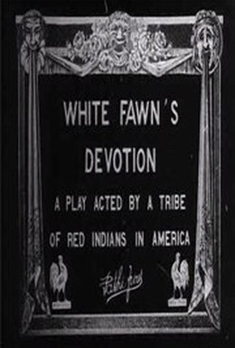 Постер фильма Преданность Белой Оленихи: Пьеса, разыгранная племенем красных индейцев в Америке (1910)