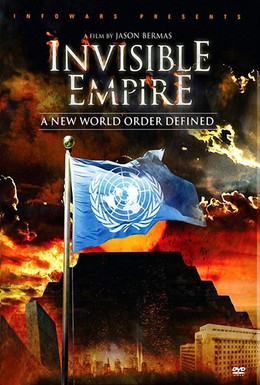 Постер фильма Невидимая Империя: Становление нового мирового порядка (2010)